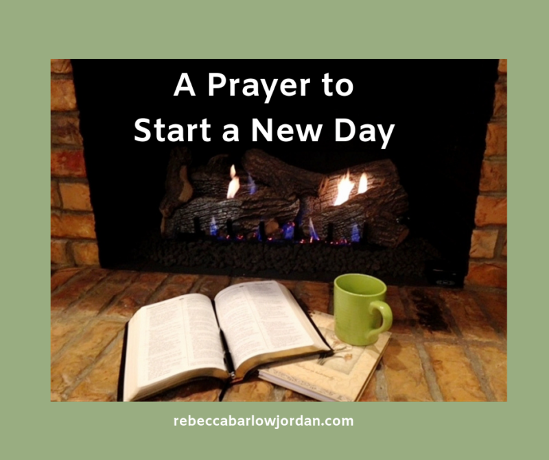 A Prayer to Start a New Day | Rebecca Barlow Jordan