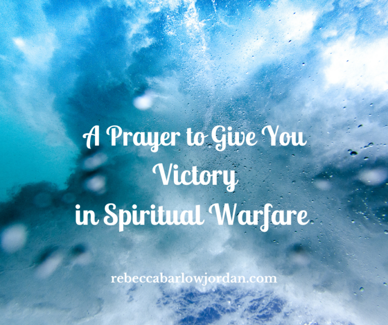 A Prayer To Give You Victory In Spiritual Warfare | Rebecca Barlow Jordan